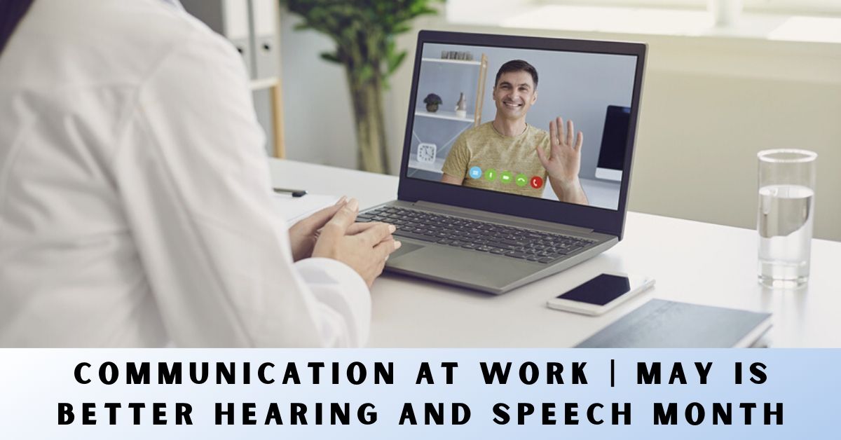 Featured image for “Communication At Work | May is Better Hearing and Speech Month!”